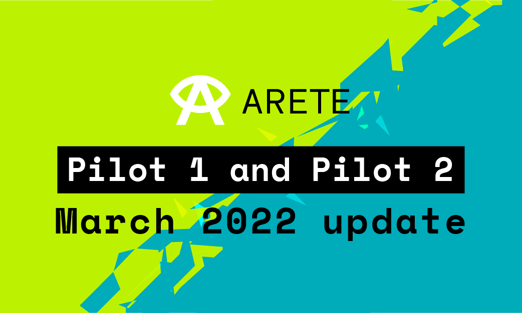 ARETE Pilot 1 and Pilot 2: Implementations Update